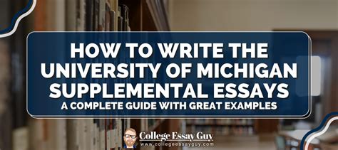 Does Umich Have Supplemental Essays: Exploring the Intricacies of University Applications